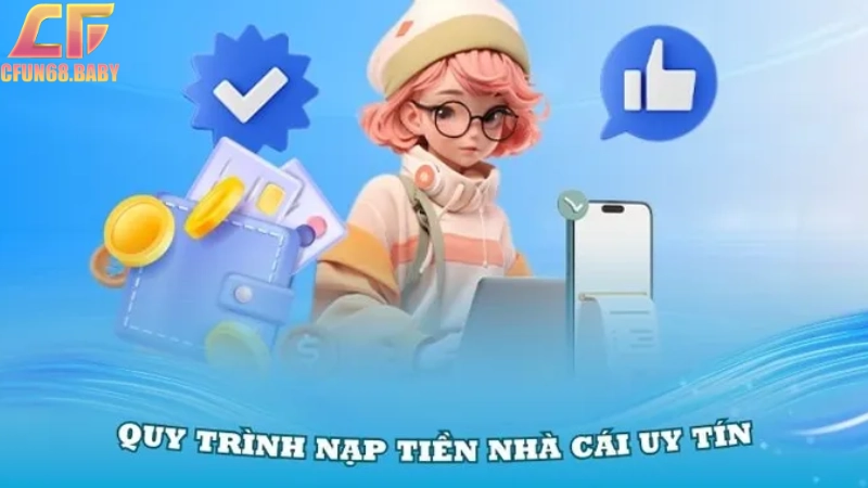 nạp tiền CFUN68 Nạp qua chuyển khoản ngân hàng nội địa cực kỳ an toàn