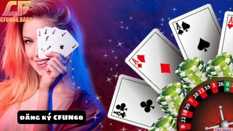 Đăng ký CFUN68 Tặng thưởng khi người chơi đăng ký lần đầu