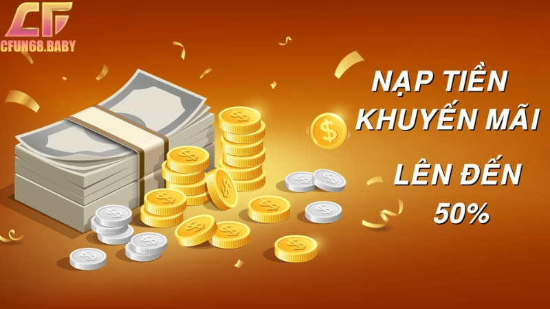 nạp tiền CFUN68 Vì sao nạp tiền CFUN68 là yếu tố cần thiết trước khi chơi